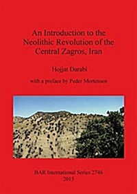 An Introduction to the Neolithic Revolution of the Central Zagros, Iran (Paperback)