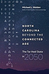 North Carolina Beyond the Connected Age: The Tar Heel State in 2050 (Hardcover)
