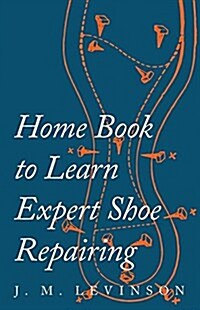 Home Book to Learn Expert Shoe Repairing (Paperback)