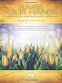 Raise Your Hands: Piano Solos for Blended Worship (Paperback)