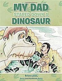 My Dad Stared Down a Dinosaur (Paperback)