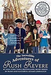 The Incredible Adventures of Rush Revere: Rush Revere and the Brave Pilgrims; Rush Revere and the First Patriots; Rush Revere and the American Revolut (Boxed Set)