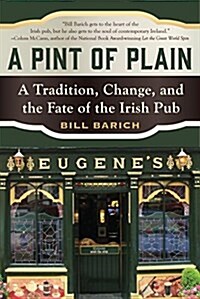 A Pint of Plain: Tradition, Change, and the Fate of the Irish Pub (Paperback)