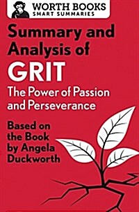 Summary and Analysis of Grit: The Power of Passion and Perseverance: Based on the Book by Angela Duckworth (Paperback)