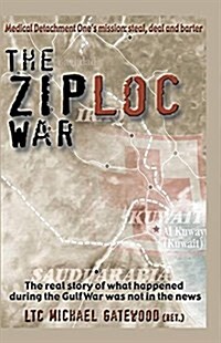 The Ziploc War: The Real Story of What Happened During the Gulfwar Was Not in the News (Paperback, 2)