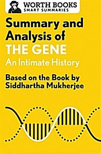 Summary and Analysis of the Gene: An Intimate History: Based on the Book by Siddhartha Mukherjee (Paperback)