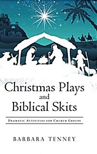 Christmas Plays and Biblical Skits: Dramatic Activities for Church Groups (Hardcover)