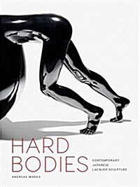 Hard Bodies: Contemporary Japanese Lacquer Sculpture (Hardcover)