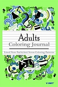 Adult Coloring Journal: Lined Note Pad and Anti Stress Coloring Patterns: Stress Relief Coloring Book and Relaxation (Paperback)