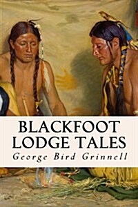 Blackfoot Lodge Tales (Paperback)