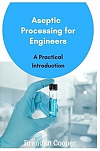 Aseptic Processing for Engineers (Paperback)