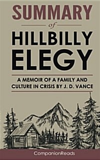 Summary of Hillbilly Elegy: A Memoir of a Family and Culture in Crisis by J. D. Vance (Paperback)
