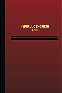 Hydraulic Engineer Log (Logbook, Journal - 124 Pages, 6 X 9 Inches): Hydraulic Engineer Logbook (Red Cover, Medium) (Paperback)