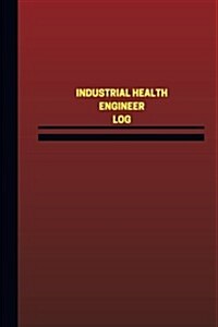 Industrial Health Engineer Log (Logbook, Journal - 124 Pages, 6 X 9 Inches): Industrial Health Engineer Logbook (Red Cover, Medium) (Paperback)