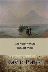 The History of the Ten Lost Tribes (Paperback)