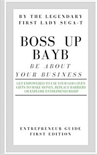 Boss Up Bayb: Entrepreneurship Guide (Paperback)
