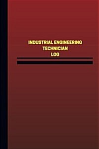 Industrial Engineering Technician Log (Logbook, Journal - 124 Pages, 6 X 9 Inche: Industrial Engineering Technician Logbook (Red Cover, Medium) (Paperback)