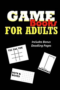 Game Books for Adults: Dots and Boxes, Hangman, Tic Tac Toe and Doodling (Paperback)