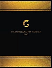 Food Preparation Worker Log (Logbook, Journal - 125 Pages, 8.5 X 11 Inches): Food Preparation Worker Logbook (Black Cover, X-Large) (Paperback)