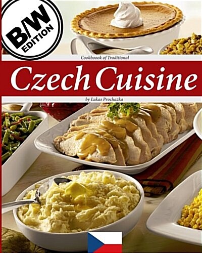 Czech Cuisine B/W: Cookbook of Traditional Czech Cuisine (Paperback)