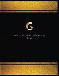 Forensics Psychologist Log (Logbook, Journal - 125 Pages, 8.5 X 11 Inches): Forensics Psychologist Logbook (Black Cover, X-Large) (Paperback)