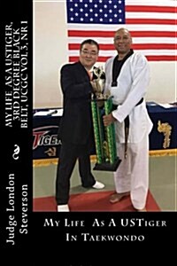 My New Life as a Ustiger, 3rd Degree Black Belt, Ucgc Vol 3, NR 1: My Life as a Ustiger, in Taekwondo (Paperback)