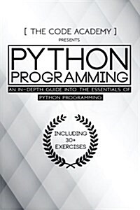 Python Programming: An In-Depth Guide Into the Essentials of Python Programming (Paperback)