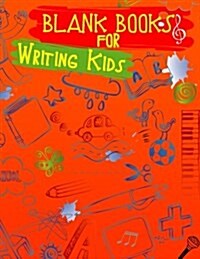 Blank Books for Writing Kids: Unlined Blank Journal for Doodling Drawing Sketching & Writing (Paperback)