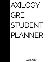Axilogy GRE Student Planner: A One Year Daily 24 Hour GRE & Subject Test Planner for Pregraduate Students (Paperback)