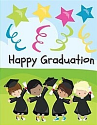 Happy Graduation: Kindergarten Graduation Notebook or Journal for Writing, Drawing or Doodling: Kindergarten Graduation Book or Preschoo (Paperback)