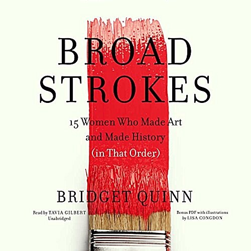 Broad Strokes: 15 Women Who Made Art and Made History (in That Order) (Audio CD)