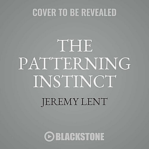 The Patterning Instinct Lib/E: A Cultural History of Humanitys Search for Meaning (Audio CD, Library)