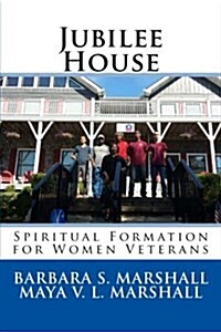 Jubilee House: Spiritual Formation for Women Veterans (Paperback)