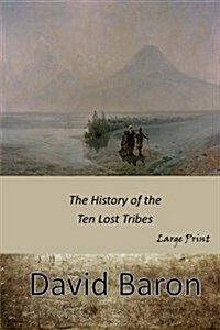 The History of the Ten Lost Tribes: Large Print (Paperback)