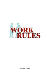 Work Rules: 32 Success Rules for Workplace, Business and Career (Paperback)