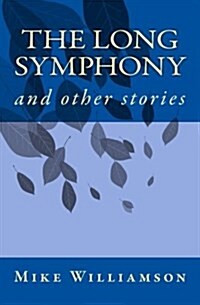 The Long Symphony: And Other Stories (Paperback)