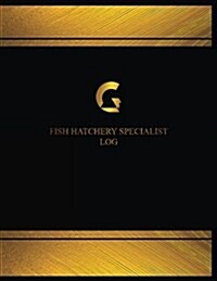 Fish Hatchery Specialist Log (Logbook, Journal - 125 Pages, 8.5 X 11 Inches): Fish Hatchery Specialist Logbook (Black Cover, X-Large) (Paperback)