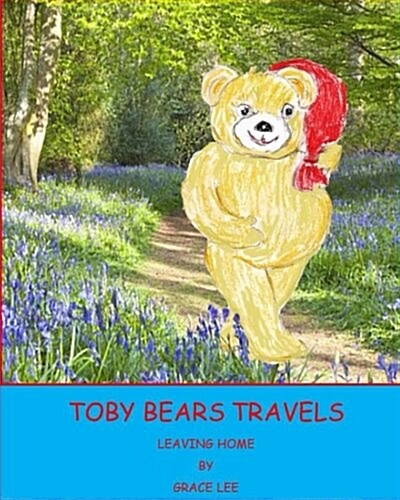 Toby Bears Travels: Leaving Home (Paperback)