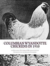 Columbian Wyandotte Chickens in 1910 (Paperback)