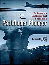 Pathfinder Pioneer: The Memoir of a Lead Bomber Pilot in World War II (MP3 CD)