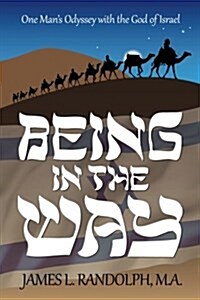 Being in the Way: One Mans Odyssey with the God of Israel (Paperback)