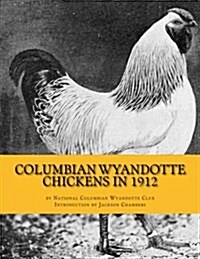 Columbian Wyandotte Chickens in 1912 (Paperback)