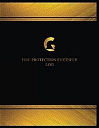 Fire Protection Engineer Log (Logbook, Journal - 125 Pages, 8.5 X 11 Inches): Fire Protection Engineer Logbook (Black Cover, X-Large) (Paperback)