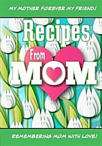 Recipes from Mom: A Blank Journal Book to Write Your Moms Recipes in (Paperback)