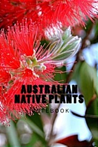 Australian Native Plants: Notebook 150 Lined Pages (Paperback)