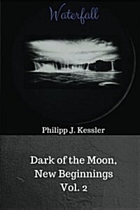 Dark of the Moon, New Beginnings Vol. 2: Waterfall (Paperback)