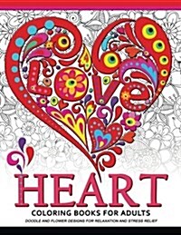 Heart Coloring Book for Adults: Doodle and Flower Design for Your Lover (Paperback)