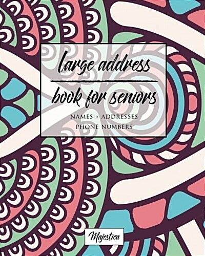 Large Address Book for Seniors: Fantastic Mandalas Large Print, Easy Reference for Contacts, Addresses, Phone Numbers & Emails. (Paperback)