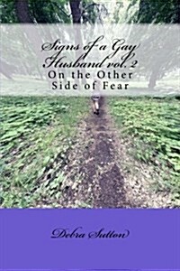 Signs of a Gay Husband: On the Other Side of Fear (Paperback)