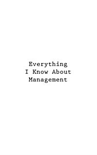 Everything I Know about Management (Paperback)